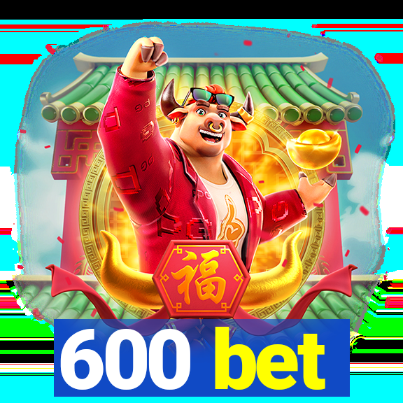 600 bet